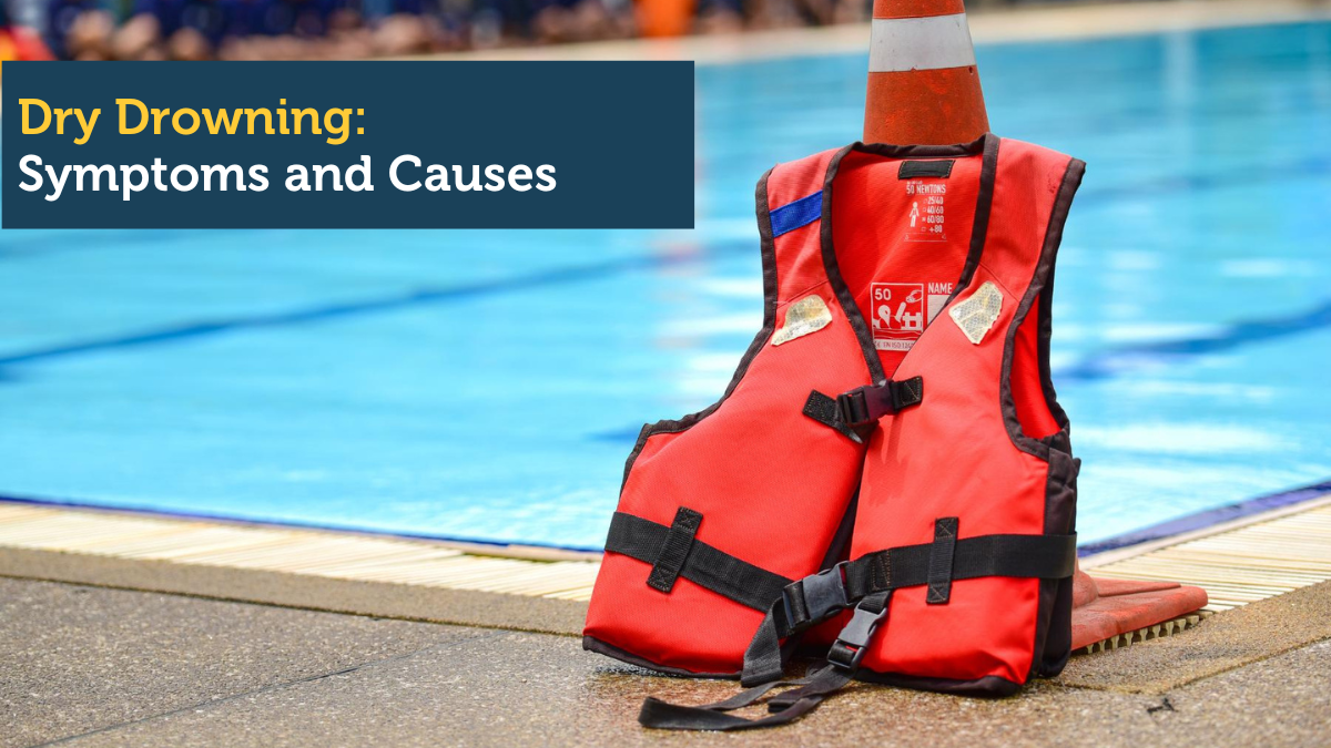 Dry Drowning Symptoms & Causes