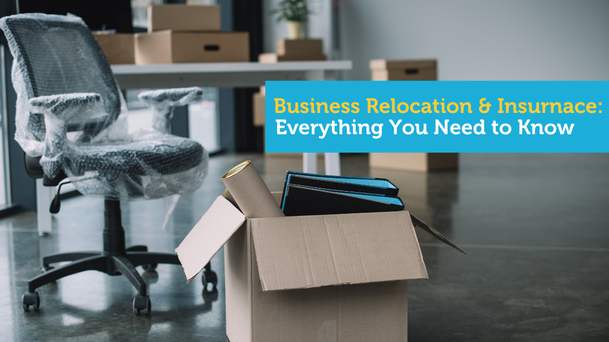 Business Relocation & Insurance: Everything You Need to Know