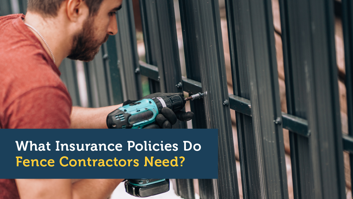 What Insurance Policies Do Fence Contractors Need?