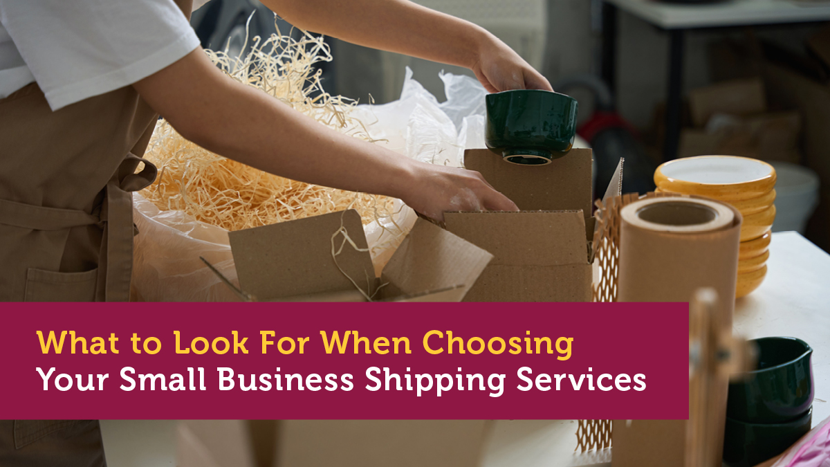 What to Look for When Choosing Your Small Business Shipping Services