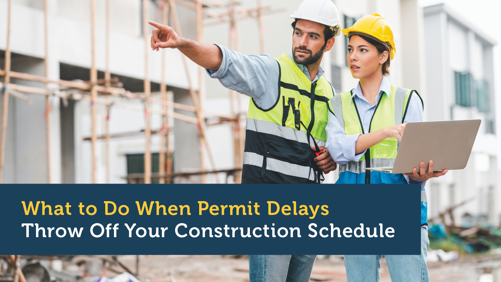 What to Do When Permit Delays Throw Off Your Construction Schedule
