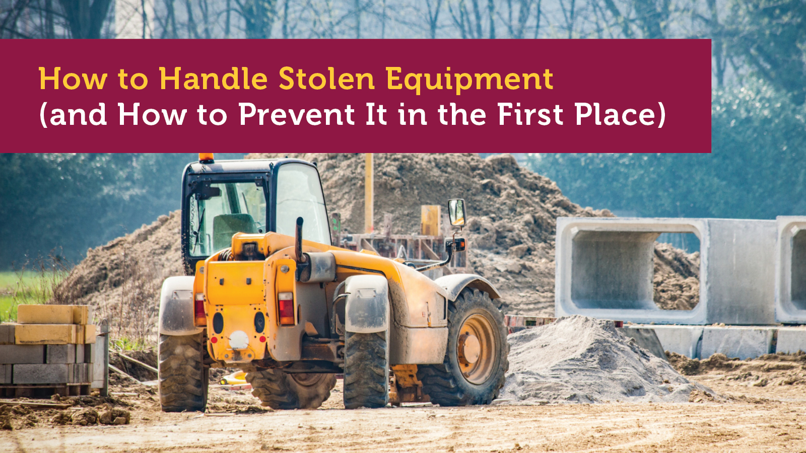 How to Handle Stolen Equipment (and How to Prevent It in the First Place)
