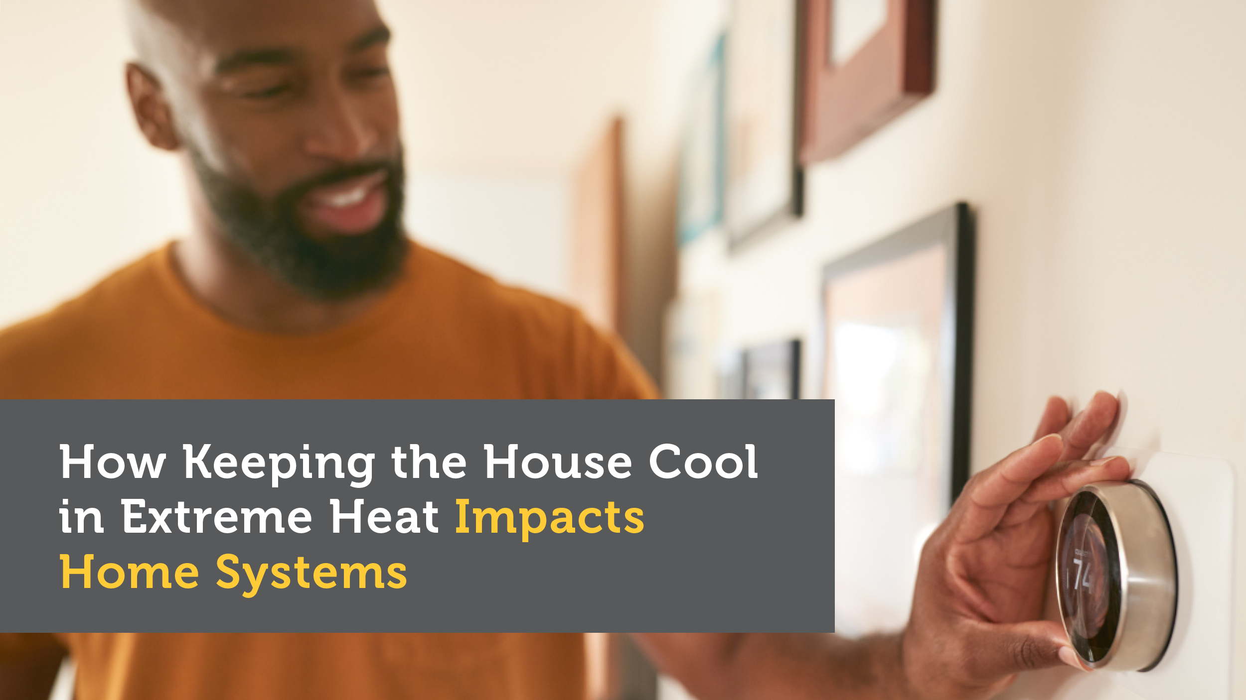 How Keeping the House Cool in Extreme Heat Impacts Home Systems 